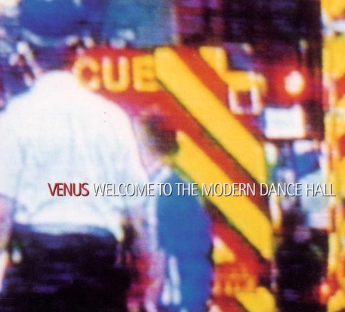 VENUS - Welcome To The Modern Dance Hall